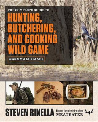 Complete Guide to Hunting, Butchering, and Cooking Wild Game, Volume 2 book