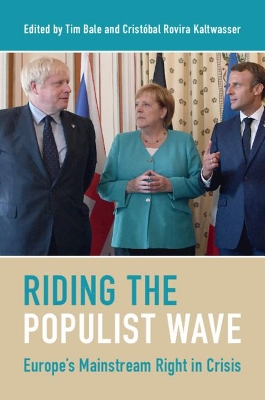 Riding the Populist Wave: Europe's Mainstream Right in Crisis by Tim Bale