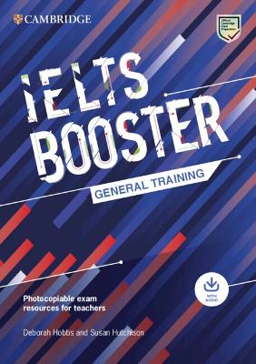 Cambridge English Exam Boosters IELTS Booster General Training with Photocopiable Exam Resources for Teachers book