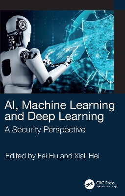 AI, Machine Learning and Deep Learning: A Security Perspective book