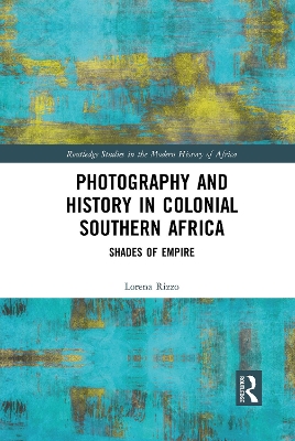 Photography and History in Colonial Southern Africa: Shades of Empire book