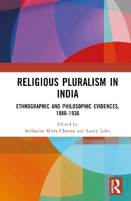 Religious Pluralism in India: Ethnographic and Philosophic Evidences, 1886-1936 book