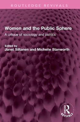 Women and the Public Sphere: A critque of sociology and politics by Janet Siltanen