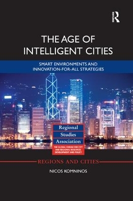 The Age of Intelligent Cities: Smart Environments and Innovation-for-all Strategies by Nicos Komninos