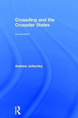 Crusading and the Crusader States by Andrew Jotischky