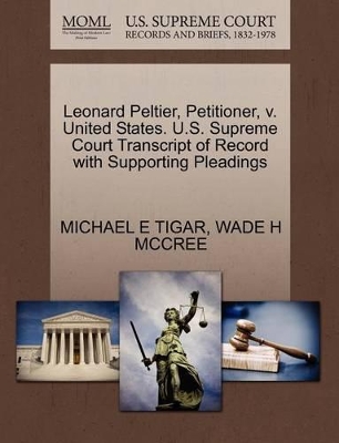 Leonard Peltier, Petitioner, V. United States. U.S. Supreme Court Transcript of Record with Supporting Pleadings book