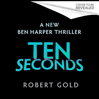 Ten Seconds: 'A gripping thriller that twists and turns' HARLAN COBEN by Robert Gold