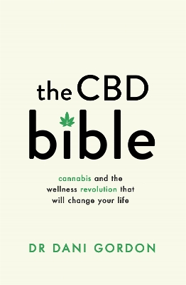 The CBD Bible: Cannabis and the Wellness Revolution That Will Change Your Life book