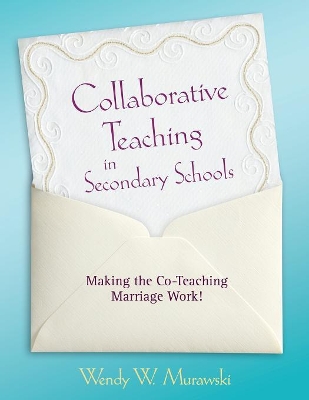 Collaborative Teaching in Secondary Schools by Wendy Murawski