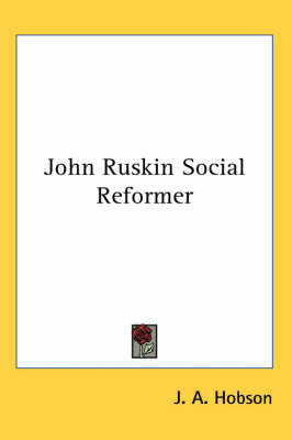 John Ruskin Social Reformer book