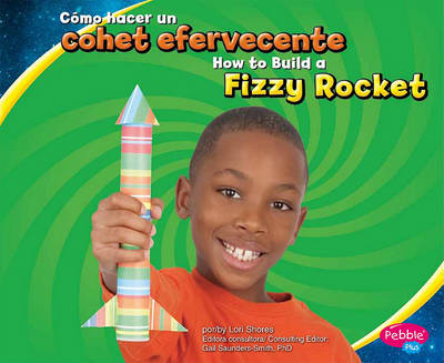 Cómo Hacer Un Cohete Efervescente/How to Build a Fizzy Rocket by Lori Shores
