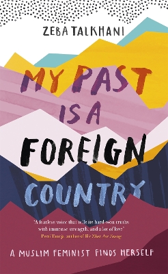 My Past Is a Foreign Country: A Muslim feminist finds herself book