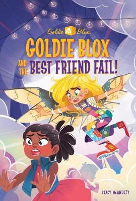 Goldie Blox and the Best Friend Fail! (Goldieblox) book