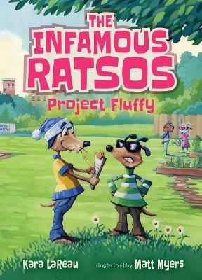 The Infamous Ratsos: Project Fluffy by Kara LaReau