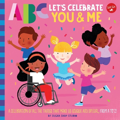 ABC for Me: ABC Let's Celebrate You & Me: A celebration of all the things that make us unique and special, from A to Z!: Volume 9 book