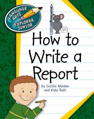 How to Write a Report by Cecilia Minden