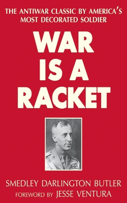 War Is a Racket by Smedley Darlington Butler