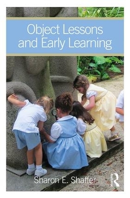 Object Lessons and Early Learning by Sharon Shaffer