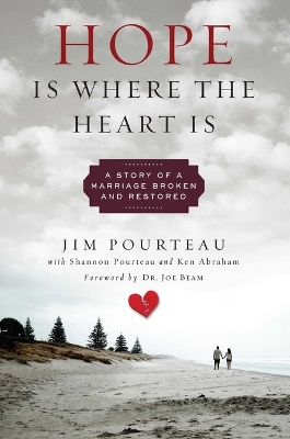 Hope Is Where the Heart Is: A Story of a Marriage Broken and Restored book