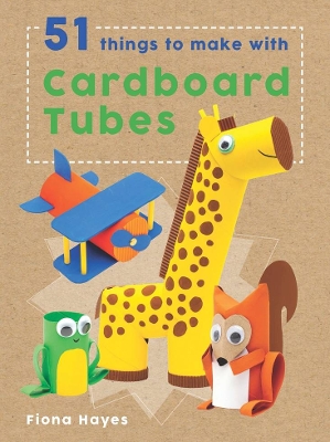 51 Things to Make with Cardboard Tubes book