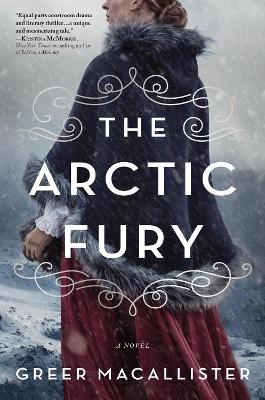 The Arctic Fury: A Novel by Greer Macallister