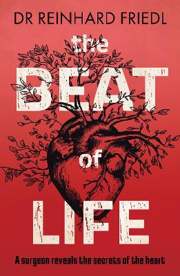 The Beat of Life: A surgeon reveals the secrets of the heart book