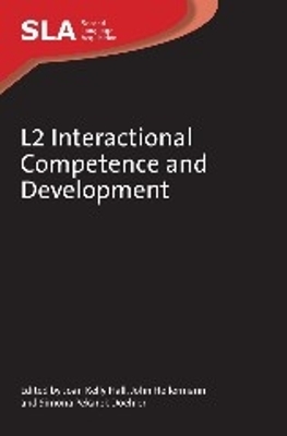 L2 Interactional Competence and Development by Joan Kelly Hall