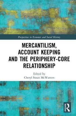 Mercantilism, Account Keeping and the Periphery-Core Relationship book