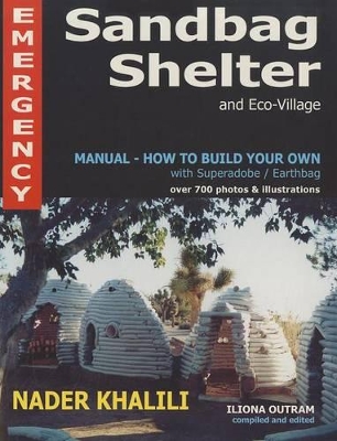 Emergency Sandbag Shelter and Eco-village: Manual - How to Build Your Own with Superadobe/Earthbag book