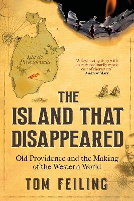 The The Island That Disappeared: Old Providence and the Making of the Western World by Tom Feiling