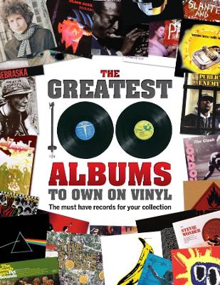 The Greatest 100 Albums to own on Vinyl: The must have records for your collection book