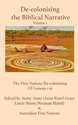 De-colonising the Biblical Narrative -- Volume 1: The First Nations of De-colonising of Genesis 1-11 book