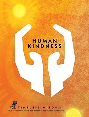 Human Kindness: True stories that reveal the depths of the human experience book