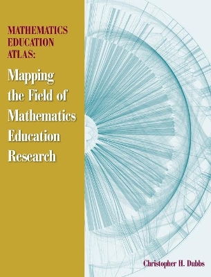 Mathematics Education Atlas: Mapping the Field of Mathematics Education Research book