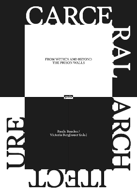 Carceral Architecture: From Within and Beyond the Prison Walls book