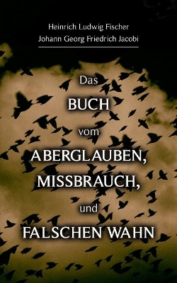 Das Buch vom Aberglauben, Missbrauch, und falschen Wahn book