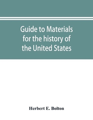 Guide to materials for the history of the United States in the principal archives of Mexico book