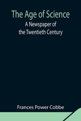 The Age of Science: A Newspaper of the Twentieth Century book