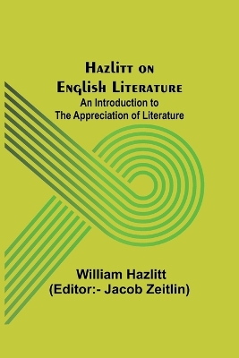 Hazlitt on English Literature: An Introduction to the Appreciation of Literature book