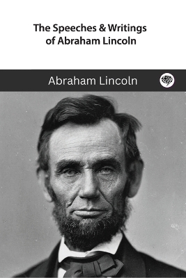 The The Speeches & Writings of Abraham Lincoln: A Boxed Set by Abraham Lincoln
