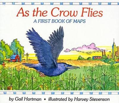 As the Crow Flies: A First Book of Maps book