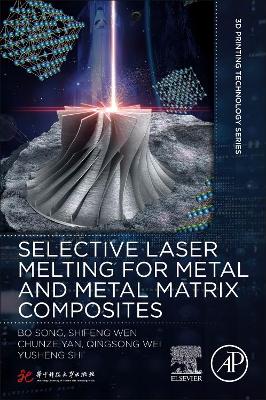 Selective Laser Melting for Metal and Metal Matrix Composites book
