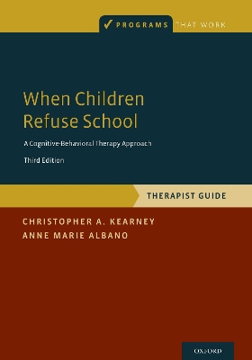When Children Refuse School: Therapist Gude by Christopher A. Kearney