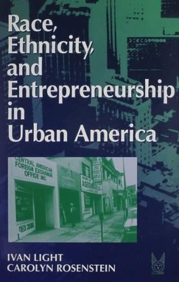 Race, Ethnicity, and Entrepreneurship in Urban America by Ivan Light