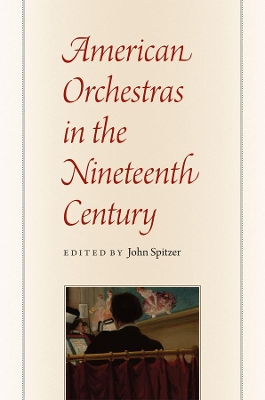 American Orchestras in the Nineteenth Century by John Spitzer