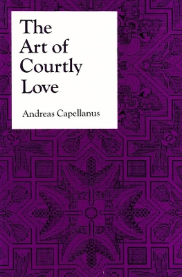 Art of Courtly Love by Andreas Capellanus