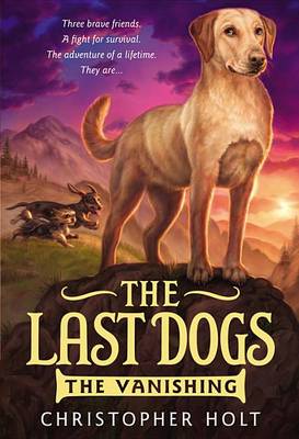 Last Dogs: The Vanishing by Chef Christopher Holt