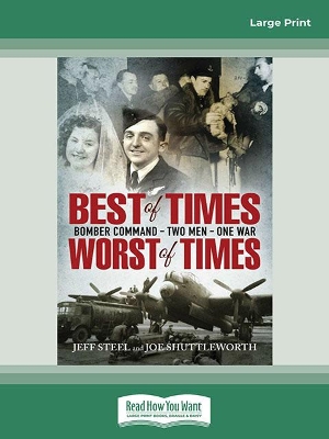 Best of Times, Worst of Times: Bomber Command, Two Men, One War by Jeff Steel