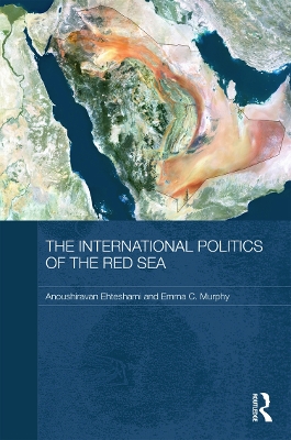 The International Politics of the Red Sea by Anoushiravan Ehteshami