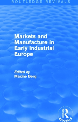 Markets and Manufacture in Early Industrial Europe book